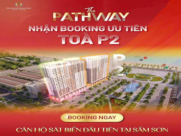 CHÍNH THỨC NHẬN CỌC 𝐁𝐎𝐎𝐊𝐈𝐍𝐆 CĂN HỘ VIEW BIỂN 𝗧𝗛𝗘 𝗣𝗔𝗧𝗛𝗪𝗔𝗬 BIỂN SẦM SƠN